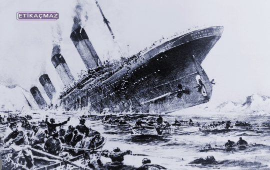 Etik Söz Konusu Olsaydı Titanik Batar mıydı?